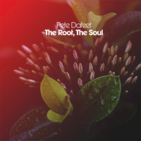 Pete Dafeet - The Root, the Soul