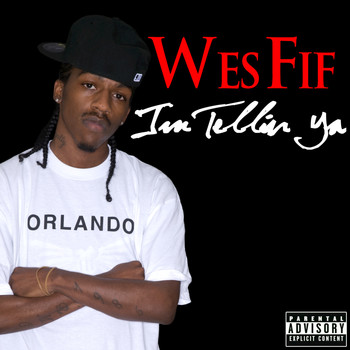 Wes Fif - I'm Tellin Ya