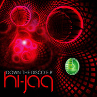 Hi-Jaq - Down the Disco E.P