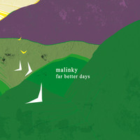 Malinky - Far Better Days