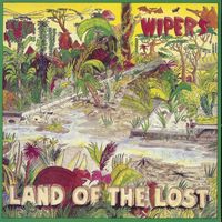 The Wipers - Land Of The Lost