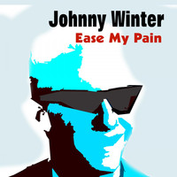 Johnny Winter - Ease My Pain