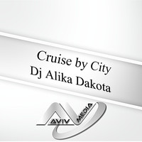 DJ Alika Dakota - Cruise By City