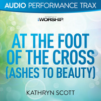 Kathryn Scott - At the Foot of the Cross (Ashes to Beauty) (Audio Performance Trax)