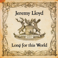 Jeremy Lloyd - Long for This World