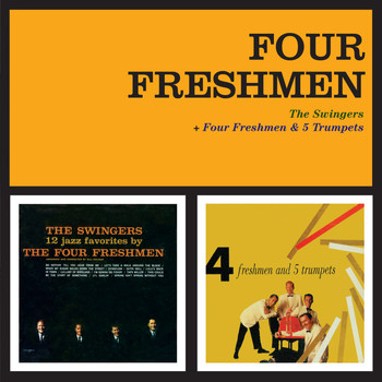 Four Freshmen - The Swingers + Four Freshmen & 5 Trumpets (Bonus Track Version)
