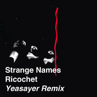 Strange Names - Ricochet (Yeasayer Remix)