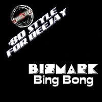 Bismark - Bing Bong ('80 Style for Deejay)