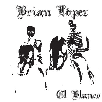 Brian Lopez - El Blanco