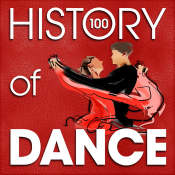 Various Artists - The History of Dance (100 Famous Songs)
