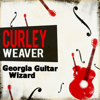 Curley Weaver - Georgia Guitar Wizard