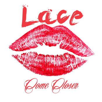 Lace - Come Closer