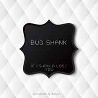 Bud Shank - If I Should Lose You