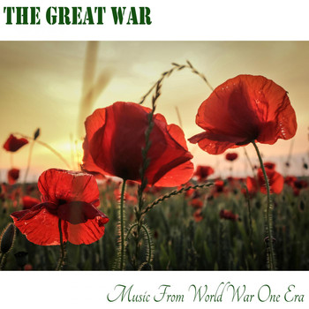 Various Artists - The Great War: Music from World War One Era