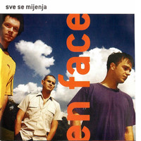En Face - Sve Se Mijenja
