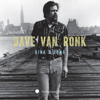 Dave Van Ronk - Dink's Song (Covered in the Motion Picture) - Single