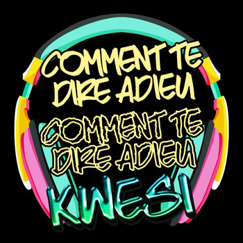 Kwesi - Comment te dire adieu