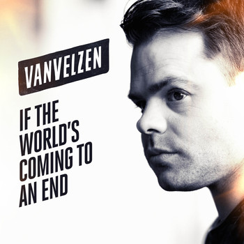 VanVelzen - If The World's Coming To An End