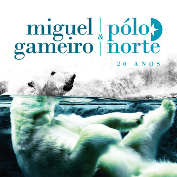 Miguel Gameiro & Pólo Norte - 20 Anos