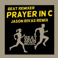 Beat Remixer - Prayer in C (Jason Rivas Remix)
