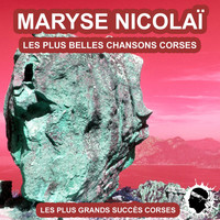 Maryse Nicolai - Les plus belles chansons corses (Les plus grandes chansons corses)