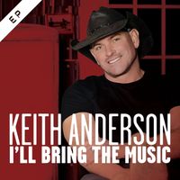 Keith Anderson - I'll Bring the Music- EP