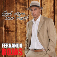 Fernando Rojas - Que Caro Me Costo
