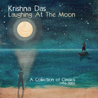 Krishna Das - Laughing At The Moon: A Collection of Classics 1996-2005