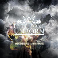 Enthrone the Unborn - Where the Flames Grow Downwards