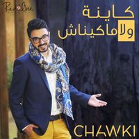Chawki - Kayna Wla Makaynach