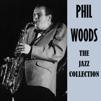 Phil Woods - The Jazz Collection