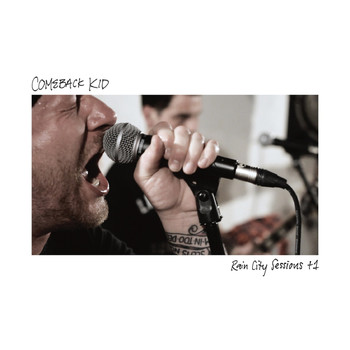 Comeback Kid - Rain City Sessions +1