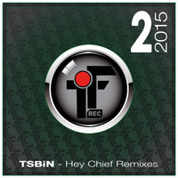 Tsbin - Hey Chief Remixes