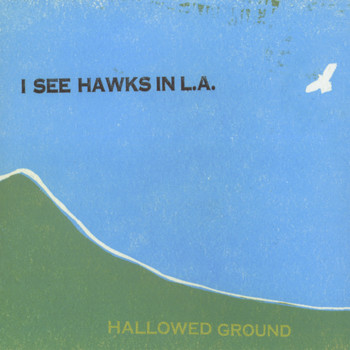 I See Hawks In L.A. - Hallowed Ground