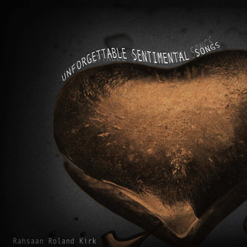 Rahsaan Roland Kirk - Unforgettable Sentimental Songs