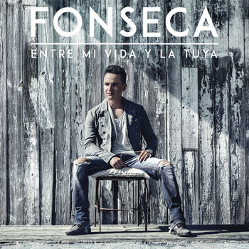 Fonseca - Entre Mi Vida y la Tuya