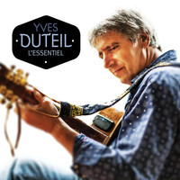 Yves Duteil - Yves Duteil: L'essentiel