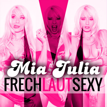 Mia Julia - Frech Laut Sexy