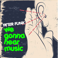 Peter Funk - We Gonna Hear Music