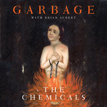 Garbage - The Chemicals / On Fire