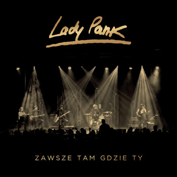 Lady Pank - Zawsze Tam, Gdzie Ty