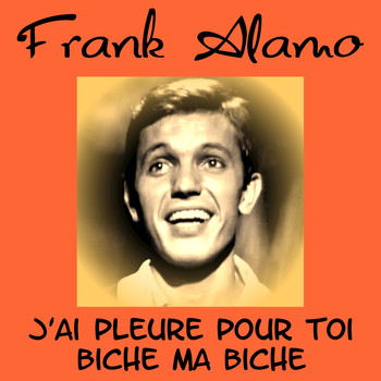 Frank Alamo - J'ai pleure pour toi