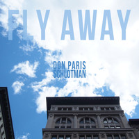 Don Paris Schlotman - Fly Away - Single