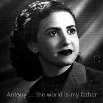 Antony - The World is My Father