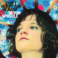 Devon Sproule - Don't Hurry For Heaven