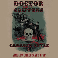 Doctor And The Crippens - Cabaret Style: Singles Unreleased Live