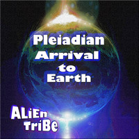 ALiEn TriBe - Pleiadian Arrival to Earth