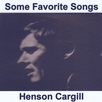 Henson Cargill - Some Favorite Songs