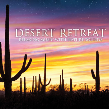 Dan Gibson's Solitudes - Desert Retreat