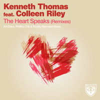 Kenneth Thomas Feat. Colleen Riley - The Heart Speaks (Remixes)